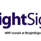 Wi-Fi module installation at BrightSign warehouse (before unit ships)