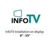 InfoTV installation on display 0" - 55"