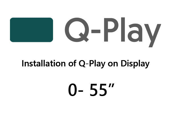 Q-Play installation on display 0" - 55"